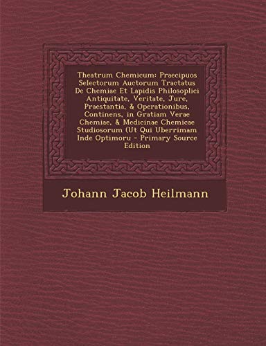 Theatrum Chemicum: Praecipuos Selectorum Auctorum Tractatus de Chemiae Et Lapidis Philosoplici Antiquitate, Veritate, Jure, Praestantia, (Latin Edition)