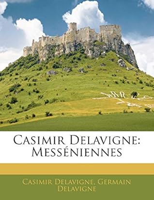 Casimir Delavigne: Messéniennes (French Edition)