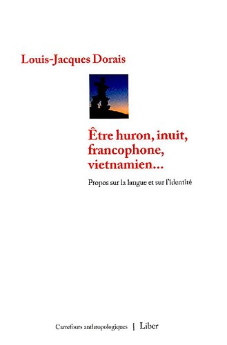 Etre huron, inuit, francophone, vietnamien... Propos sur la langue et sur l'identité (Paperback)