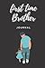 First time brother journal: A diary for first time brothers , memories book for siblings .