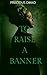 To Raise a Banner (To Catch a Rebel Series)