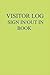 Visitor Log Sign in/ Sign o...