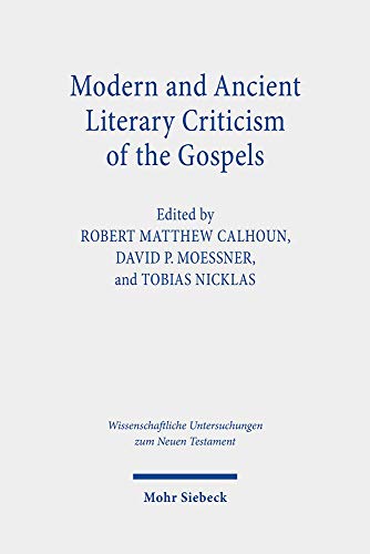 Modern and Ancient Literary Criticism of the Gospels: Continuing the Debate on Gospel Genres (Wissenschaftliche Untersuchungen Zum Neuen Testament, 451)