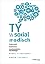 Ty w social mediach. Podrecznik budowania marki...