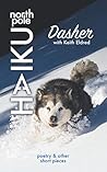 Dasher: Poetry & Other Short Pieces (NORTH POLE HAIKU)