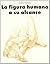 FIGURA HUMANA A SU ALCANCE, LA by Unknown Author