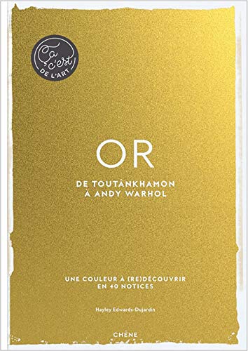 Or - Ça, c'est de l'art: De Toutânkhamon au baiser de Klimt (Hardcover)