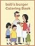 Bobs Burgers Coloring Book:...