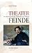 Theaterfeinde: Die anti-the...