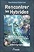 Rencontrer les Hybrides - L...