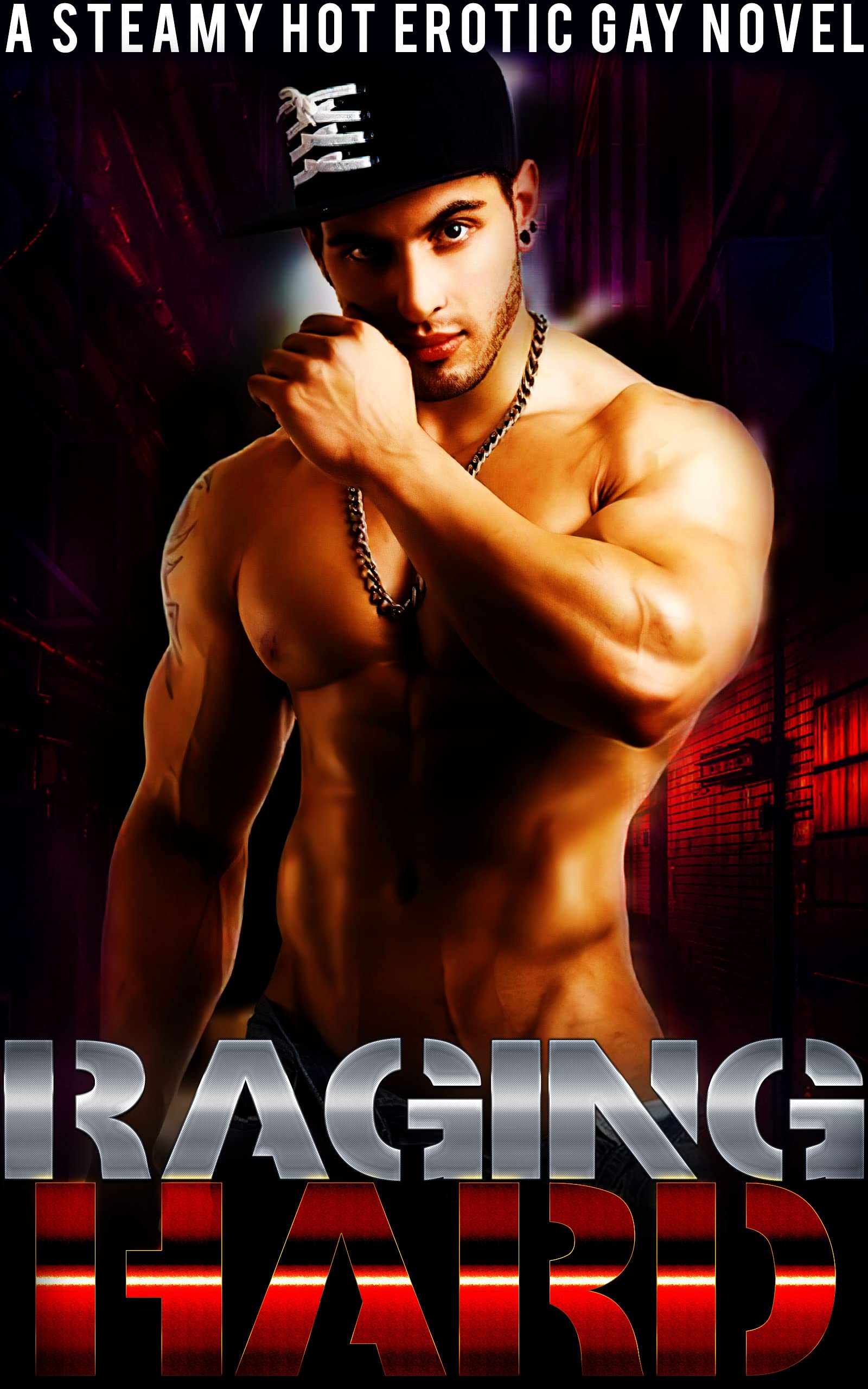 Raging Hard - A Steamy Hot Erotic Gay Novel (Kindle Edition)