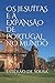 OS JESUÍTAS E A EXPANSÃO DE PORTUGAL NO MUNDO by Estêvão de Sousa