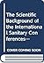 The scientific background of the International Sanitary Conferences 1851-1938.