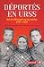 Déportés en URSS: Récits d'Européens au goulag, 1939 - 1950