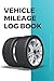 Vehicle Mileage Log Book