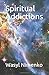 Spiritual Addictions