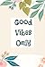 Good Vibes Only Journal 6x9...