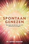 Spontaan genezen: Op zoek naar de bron van ons zelfhelend vermogen (Dutch Edition) Spontaan genezen: Op zoek naar de bron van ons zelfhelend vermogen (Dutch Edition)