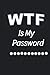 Wtf Is My Password by Beautiful art Maker