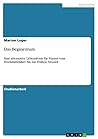 Das Beginentum: Eine alternative Lebensform für Frauen vom Hochmittelalter bis zur Frühen Neuzeit (German Edition) Das Beginentum: Eine alternative Lebensform für Frauen vom Hochmittelalter bis zur Frühen Neuzeit (German Edition)