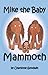 Mike the Baby Mammoth: A rh...