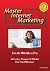 Master Internet Marketing by Jack L. Kunkel