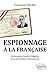 Espionnage à la française. ...