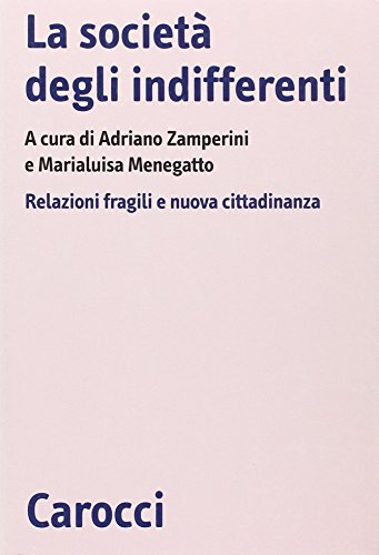 La società degli indifferenti. Relazioni fragili e nuova cittadinanza (Paperback)