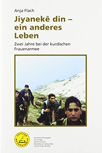 Jiyaneke din – ein anderes Leben: Zwei Jahre bei der kurdischen Frauenarmee (Paperback)