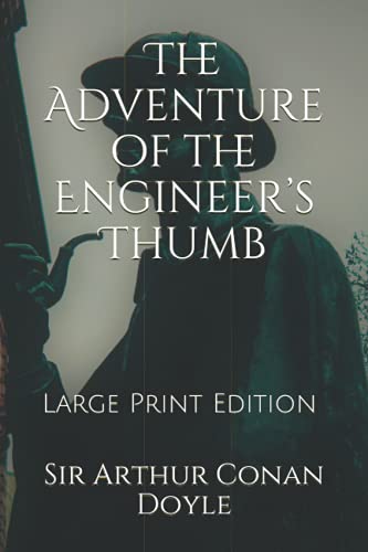 The Adventure of the Engineer’s Thumb: Large Print Edition