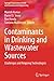 Contaminants in Drinking and Wastewater Sources: Challenges and Reigning Technologies (Springer Transactions in Civil and Environmental Engineering)