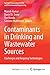 Contaminants in Drinking and Wastewater Sources: Challenges and Reigning Technologies