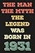 the man the myth the legend was born in 1931 by Bob Studio