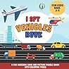 I Spy Vehicles Book: A Fun Activity and Picture Puzzle Book for Toddlers and Kids Ages 2-5