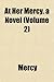 At Her Mercy. a Novel (Volu...