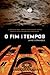 O Fim dos Tempos by Jaime Fernandes
