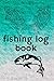FISHING LOG BOOK