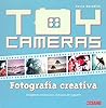 Toy Cameras: Fotografía creativa (Spanish Edition)