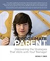The Approximate Parent: Does My Teen Have Good Mental Health? (Chapter 9) (The Approximate Parent: Discovering the Strategies That Work with Your Teenager)