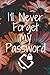I'll Never Forget my password