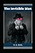 The Invisible Man Annotated: (English Edition Classics)