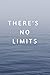 THERE'S NO LIMITS: 120 PAGE...