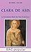 Clara de Asís.: La hermana ideal de San Francisco