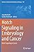 Notch Signaling in Embryology and Cancer by Jörg Reichrath