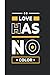 Love Has No Color: notebook...