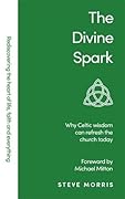The Divine Spark: Why Celtic Wisdom can Refresh the Church Today