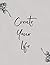 Create Your Life Lined Flor...