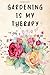 Gardening is My Therapy: A ...