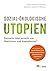 Sozial-ökologische Utopien: Diesseits oder jenseits von Wachstum und Kapitalismus? (German Edition)