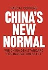 China's New Normal: Wie China den Standard für Innovation setzt (German Edition) China's New Normal: Wie China den Standard für Innovation setzt (German Edition)